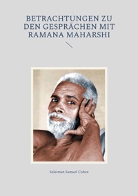 Betrachtungen zu den Gesprächen mit Ramana Maharshi - Suleiman Samuel Cohen - E-Book