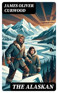 The Alaskan - James Oliver Curwood - E-Book