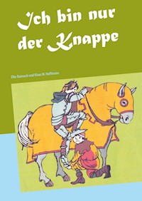 Ich bin nur der Knappe - Elke Bannach - E-Book