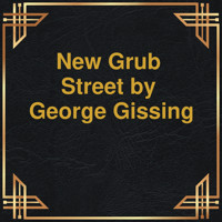 New Grub Street (Unabridged) - George Gissing - Hörbuch