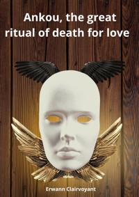 Ankou, the great ritual of death for love - Erwann Clairvoyant - E-Book