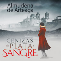Cenizas de plata y sangre - Almudena de Arteaga - Hörbuch