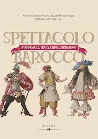 Spettacolo barocco - Performanz, Translation, Zirkulation -  - E-Book