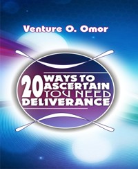 20 Ways To Ascertain You Need Deliverance - Venture omor - E-Book
