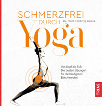 Schmerzfrei durch Yoga - Hedwig Gupta - E-Book