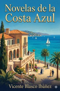Novelas de la Costa Azul - Vicente Blasco Ibanez - E-Book