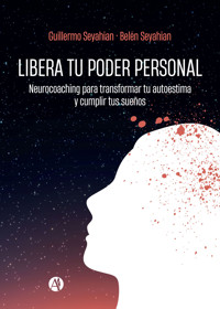 Libera tu poder personal - Guillermo Seyahian - E-Book