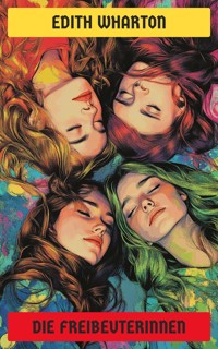 Die Freibeuterinnen - Edith Wharton - E-Book