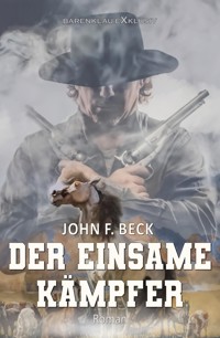 Der einsame Kämpfer - John F. Beck - E-Book