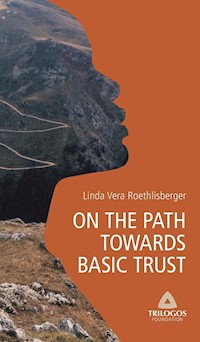 1 ON THE PATH TOWARDS BASIC TRUST - Linda Vera Roethlisberger - E-Book