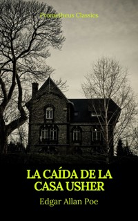 La caída de la Casa Usher (Prometheus Classics) - Edgar Allan Poe - E-Book