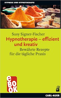 Hypnotherapie – effizient und kreativ - Susy Signer-Fischer - E-Book
