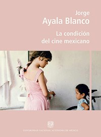 La condición del cine mexicano - Jorge Ayala Blanco - E-Book