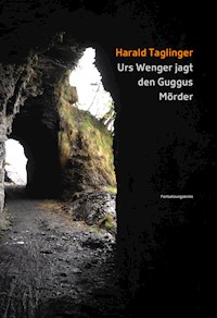 Urs Wenger jagt den Guggus Mörder - Harald Taglinger - E-Book