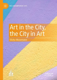 Art in the City, the City in Art - Elisha Masemann - E-Book