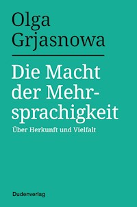 Die Macht der Mehrsprachigkeit - Olga Grjasnowa - E-Book