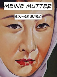 Meine Mutter - Sin-ae Baek - E-Book