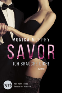 Savor - Ich brauche dich! - Monica Murphy - E-Book