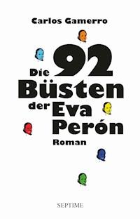 Die 92 Büsten der Eva Perón - Carlos Gamerro - E-Book