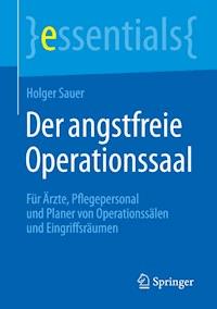 Der angstfreie Operationssaal - Holger Sauer - E-Book