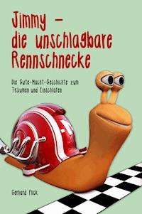 Jimmy die unschlagbare Rennschnecke - Gerhard Flick - E-Book