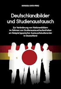 Deutschlandbilder und Studienaustausch - Manuela Sato-Prinz - E-Book