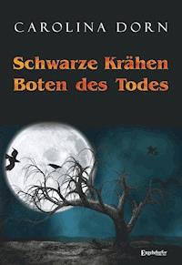 Schwarze Krähen - Boten des Todes - Carolina Dorn - E-Book