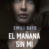 El mañana sin mí - Emili Bayo - Hörbuch