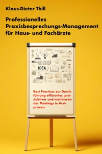 Professionelles Praxisbesprechungs-Management für Haus- und Fachärzte - Klaus-Dieter Thill - E-Book