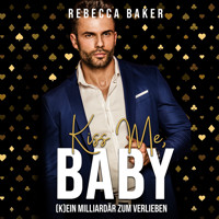 Kiss me, Baby! - Rebecca Baker - Hörbuch