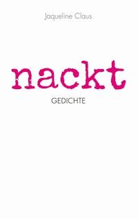Nackt - Jaqueline Claus - E-Book