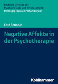 Negative Affekte in der Psychotherapie - Cord Benecke - E-Book