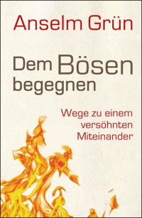 Dem Bösen begegnen - Anselm Grün - E-Book