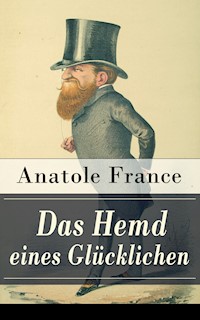 Das Hemd eines Glücklichen - Anatole France - E-Book