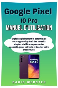 Google Pixel 10 Pro Manuel d'utilisation - David Webster - E-Book