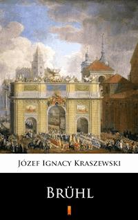 Brühl - Józef Ignacy Kraszewski - E-Book
