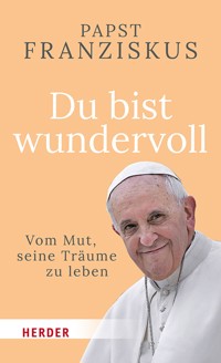 Du bist wundervoll - Papst Franziskus - E-Book