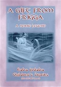 A GIFT FROM FRIGGA - A Norse Legend - Anon E Mouse - E-Book