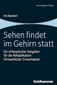 Sehen findet im Gehirn statt - Iris Reckert - E-Book