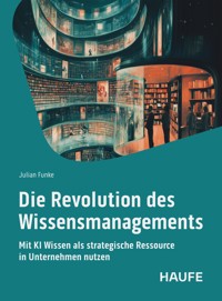 Die Revolution des Wissensmangements - Julian Funke - E-Book