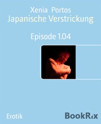 Japanische Verstrickung - Xenia Portos - E-Book