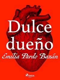 Dulce dueño - Emilia Pardo Bazán - E-Book