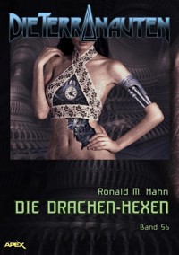DIE TERRANAUTEN, Band 56: DIE DRACHEN-HEXEN - Ronald M. Hahn - E-Book