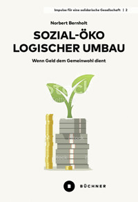 Sozial-ökologischer Umbau - Norbert Bernholt - E-Book