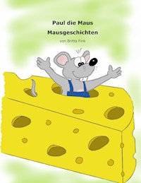 Paul die Maus - Britta Fink - E-Book