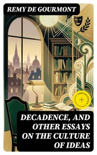 Decadence, and Other Essays on the Culture of Ideas - Remy de Gourmont - E-Book