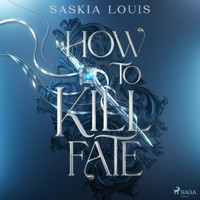 How to Kill Fate - Saskia Louis - Hörbuch