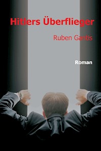 Hitlers Überflieger - Ruben Gantis - E-Book