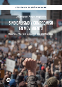 Sindicalismo y compromiso en movimiento - Lic. Miguel Ángel Depierro - E-Book