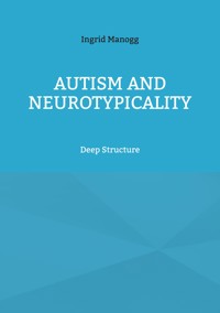 Autism and Neurotypicality - Ingrid Manogg - E-Book